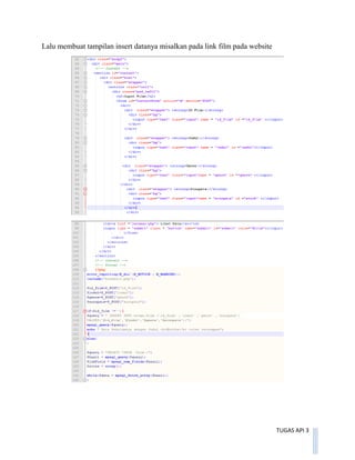 TUGAS API 3
Lalu membuat tampilan insert datanya misalkan pada link film pada website
 