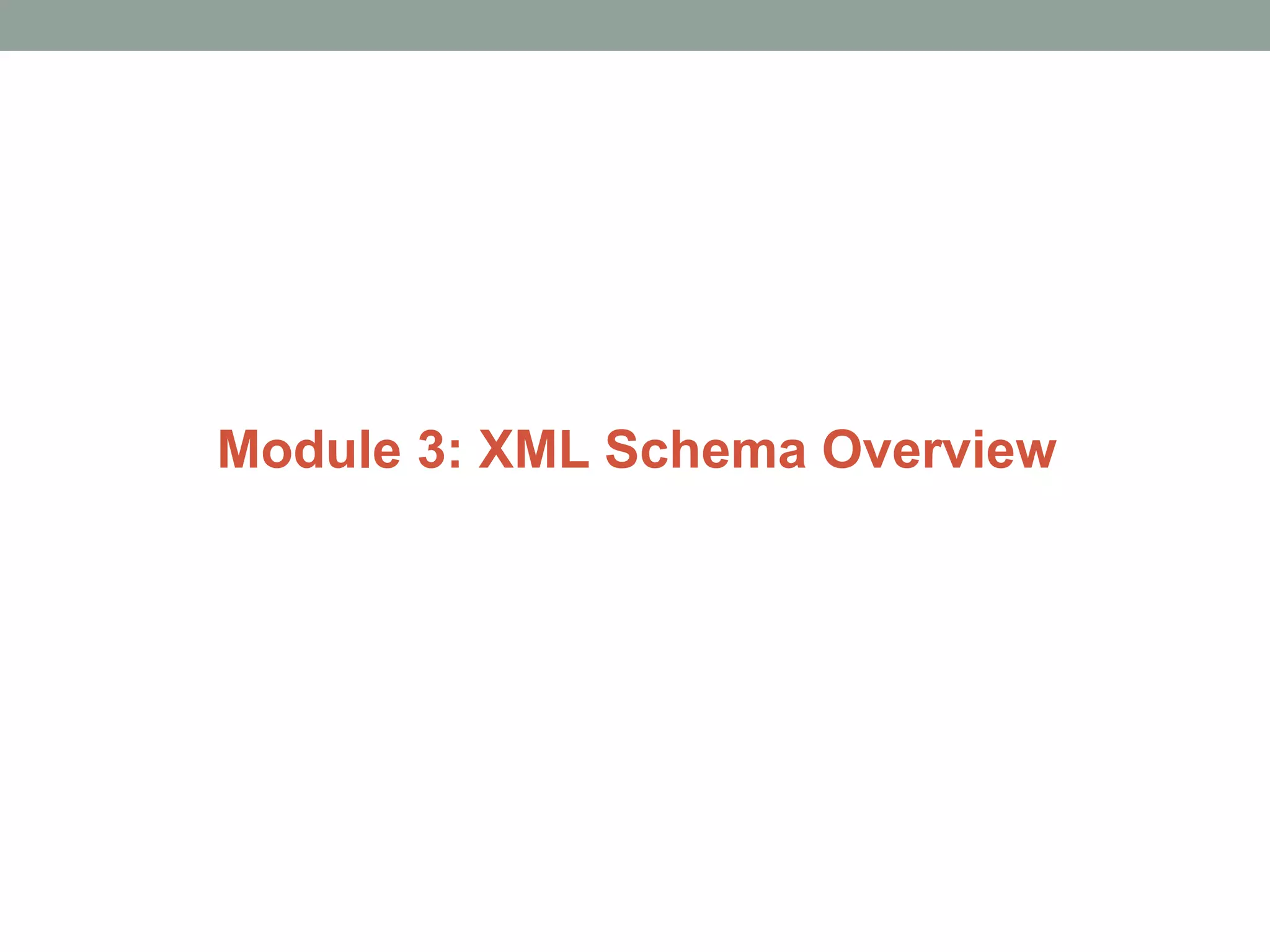 Module 3: XML Schema Overview 
 