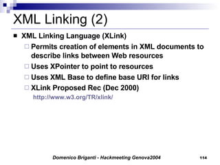 XML Linking (2) XML Linking Language (XLink) Permits creation of elements in XML documents to describe links between Web resources Uses XPointer to point to resources Uses XML Base to define base URI for links XLink Proposed Rec (Dec 2000)   http://www.w3.org/TR/xlink/ 