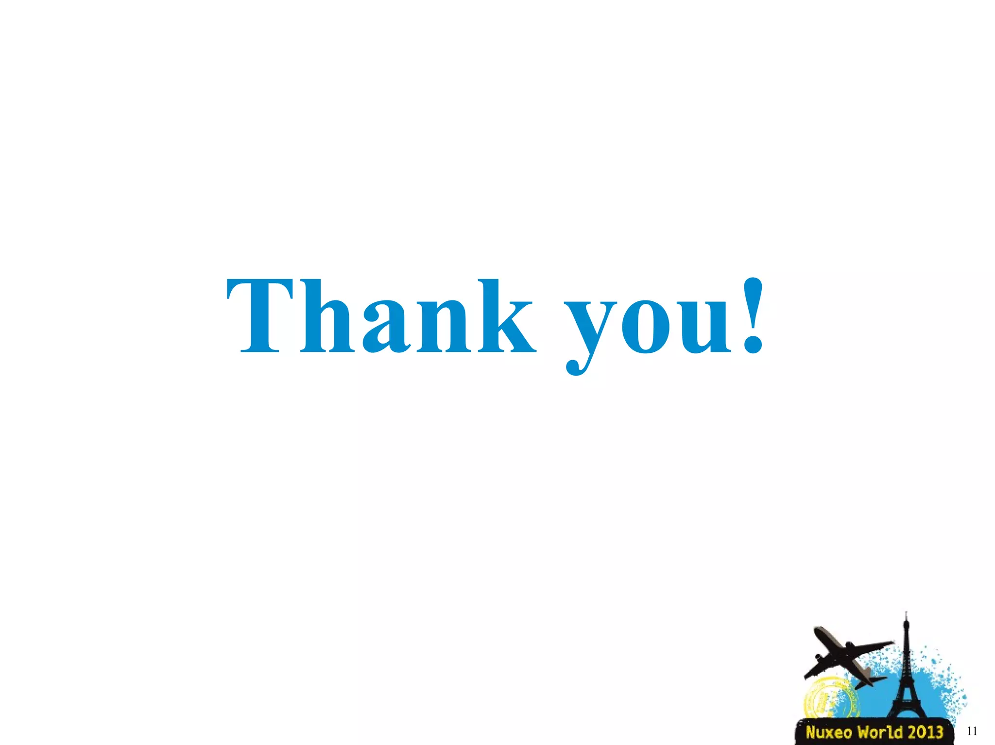 YES WE CAN
●
Nuxeo SDK
●
Components and extension points registries
●
Java Extension Point descriptor class
–
–
●
Java types with Eclipse JDT
Nuxeo Xmap annotations
Eclipse IDE
●
Pluggable Eclipse WST XML editor
11