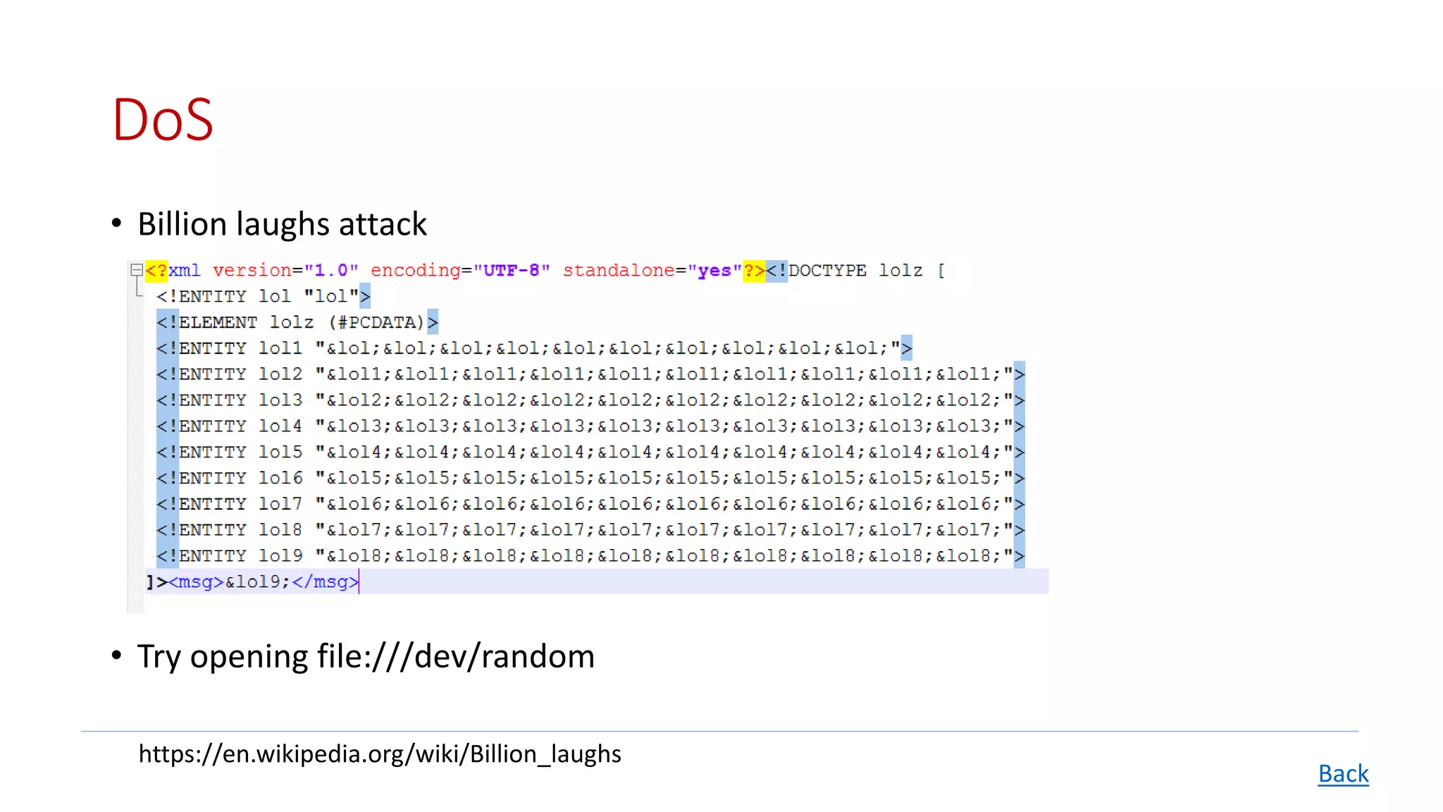 DoS
• Billion laughs attack
• Try opening file:///dev/random
https://en.wikipedia.org/wiki/Billion_laughs
Back
 
