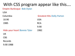 With CSS program appear like this….
 