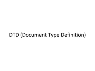 DTD (Document Type Definition)
 