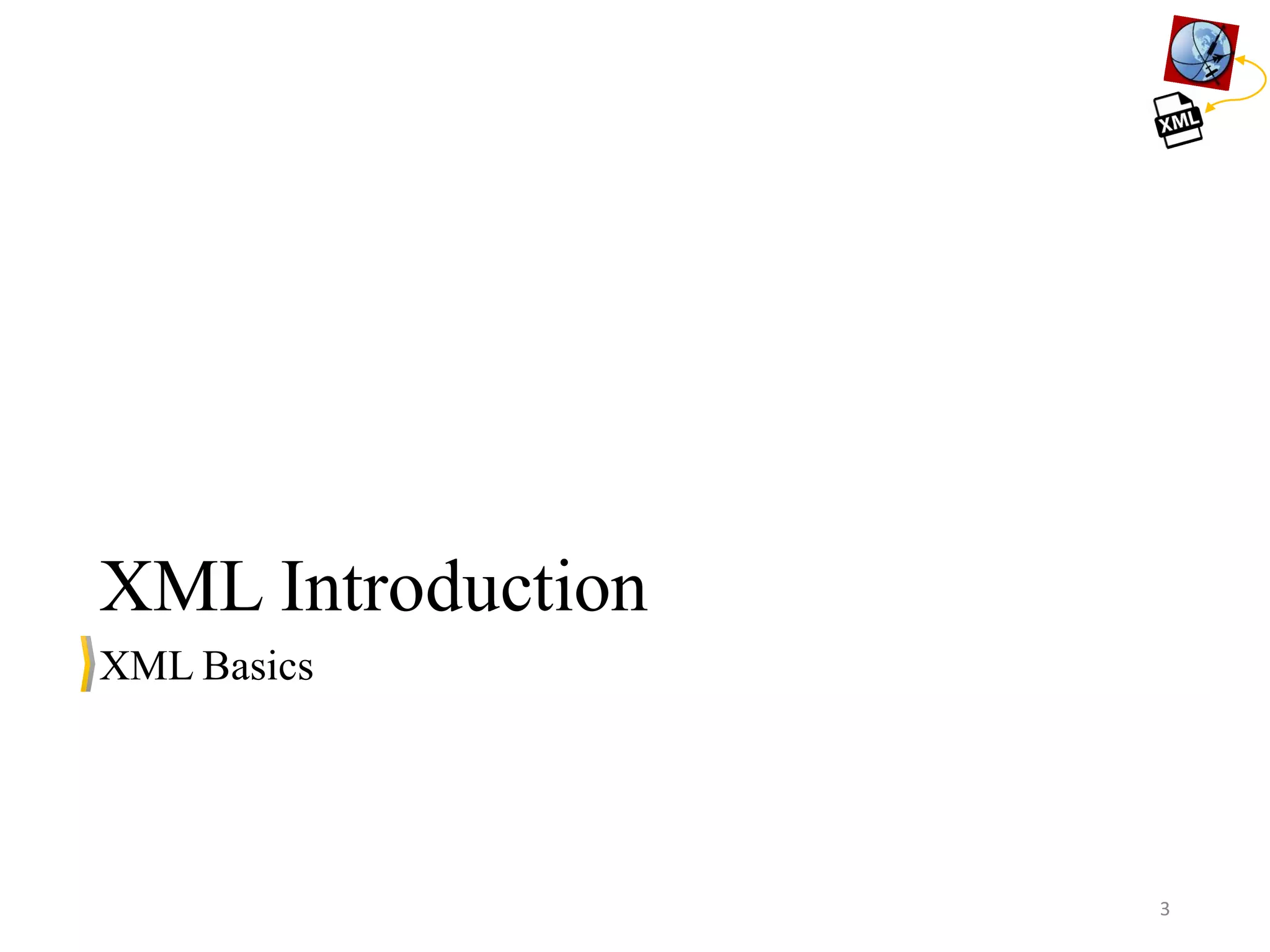 XML Introduction XML Basics 3 