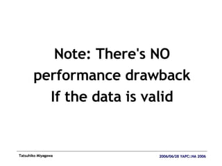 Note: There's NO performance drawback If the data is valid 