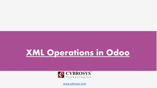 www.cybrosys.com
XML Operations in Odoo
 