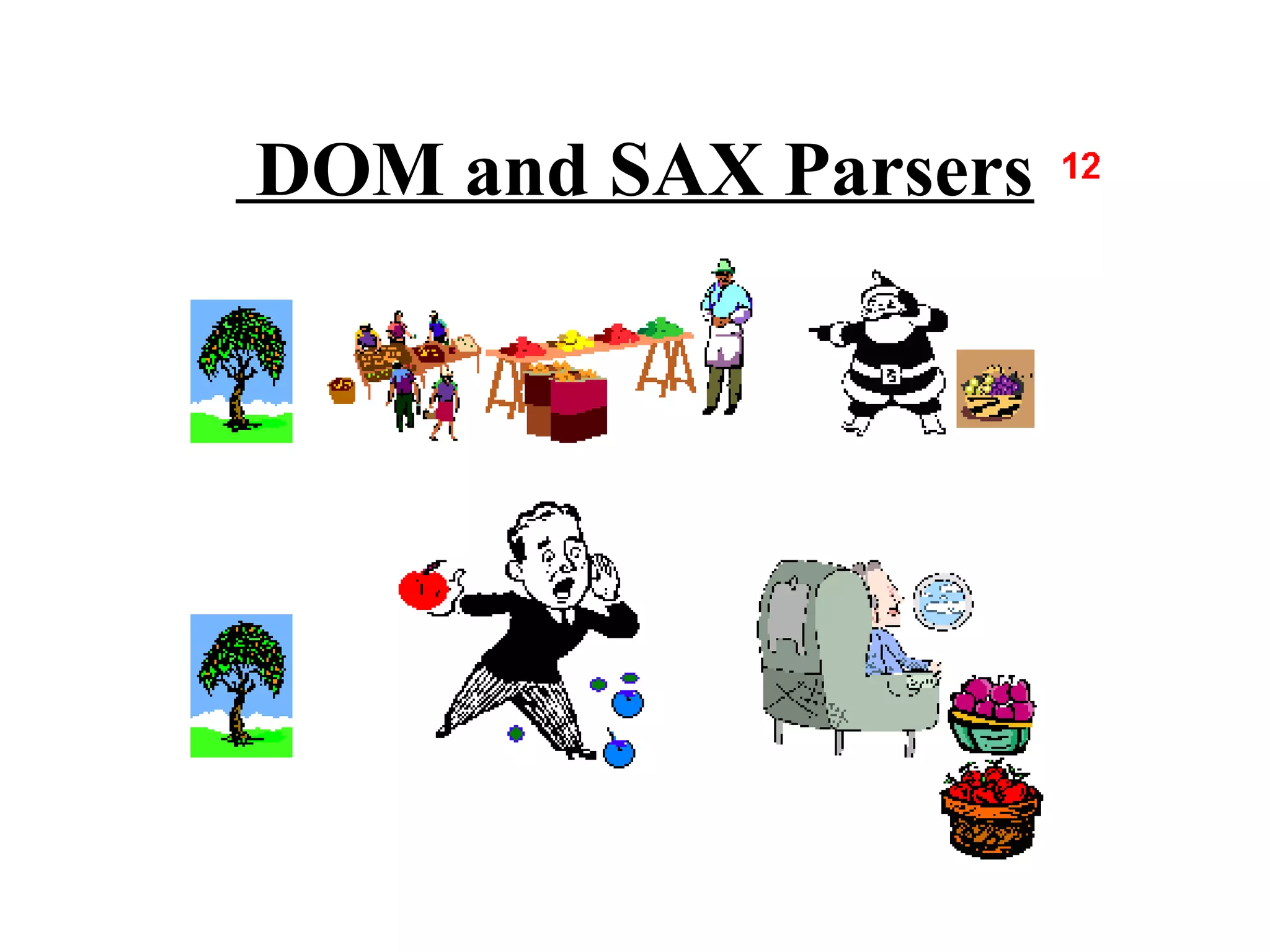 DOM and SAX Parsers
 