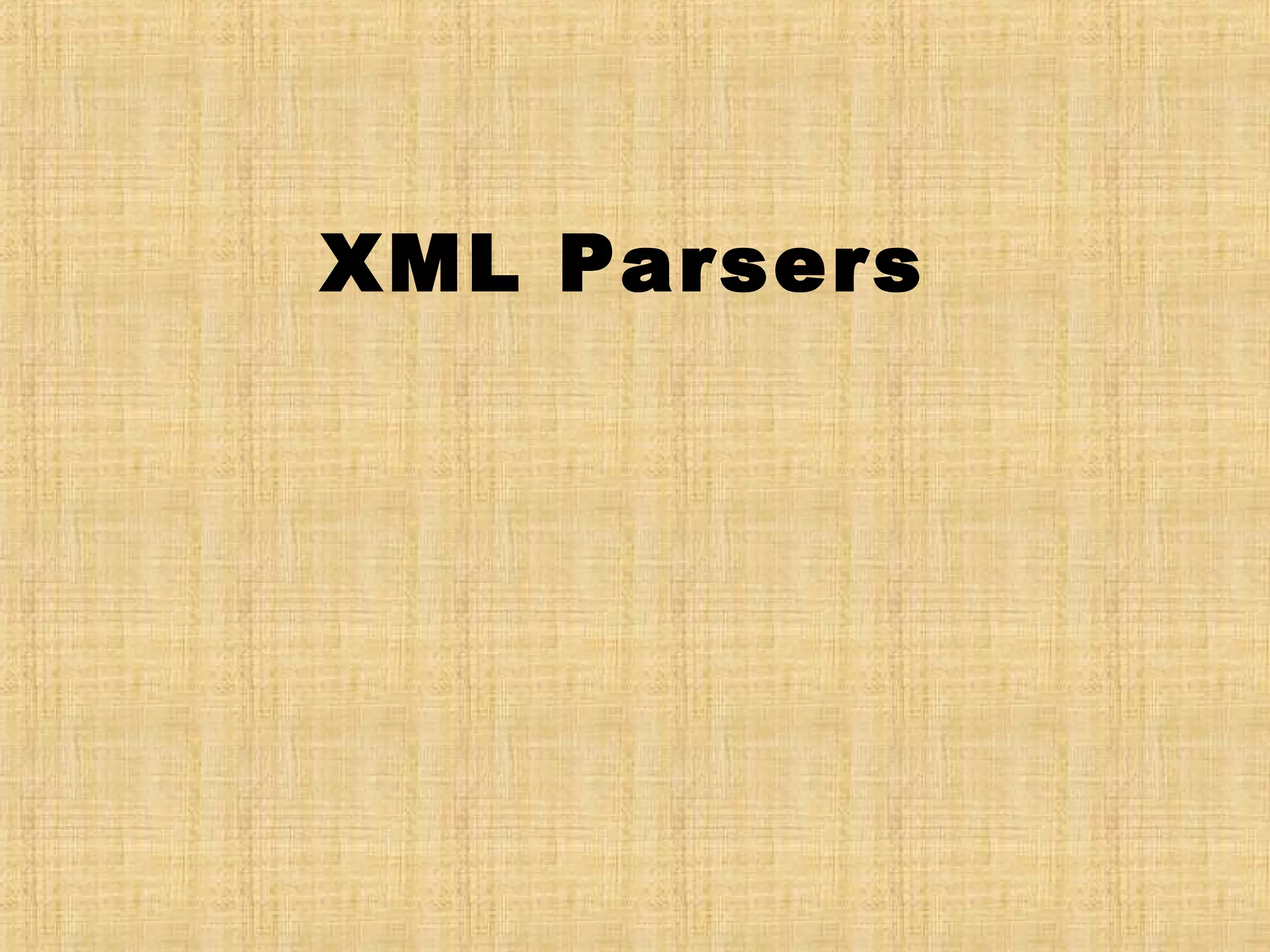 XML Parsers
 