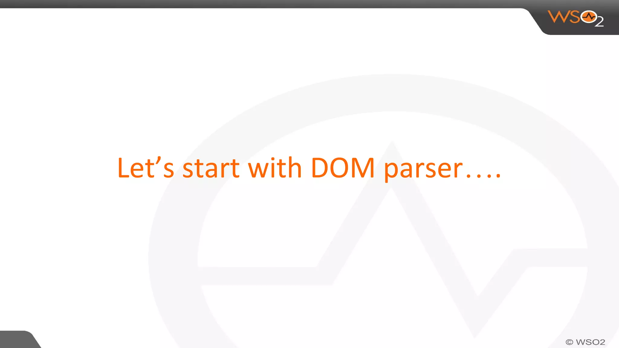 Let’s start with DOM parser….
 