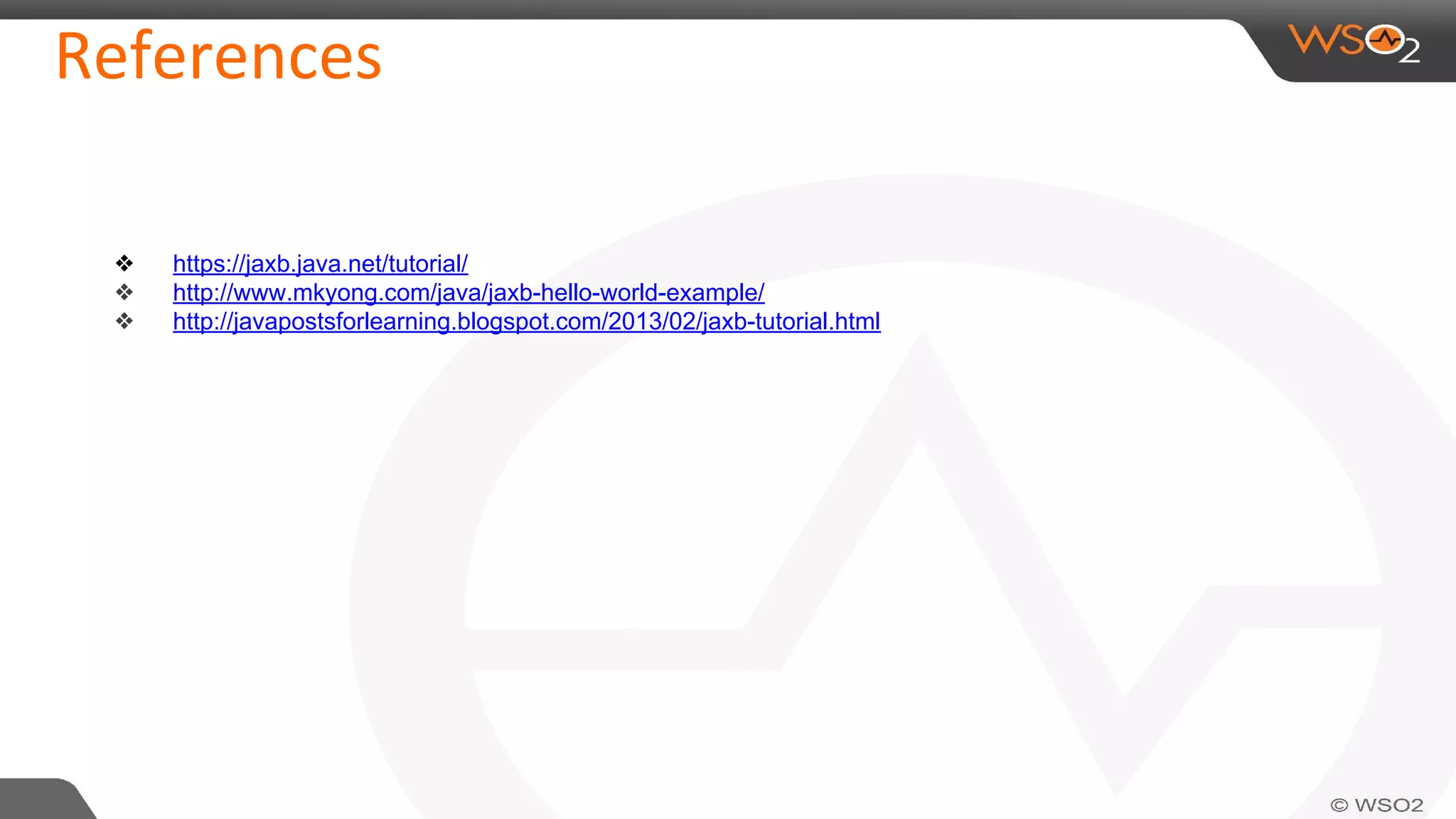 ❖ https://jaxb.java.net/tutorial/
❖ http://www.mkyong.com/java/jaxb-hello-world-example/
❖ http://javapostsforlearning.blogspot.com/2013/02/jaxb-tutorial.html
 