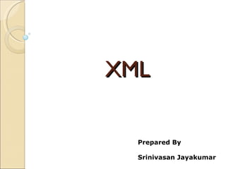 XML Prepared By Srinivasan Jayakumar 