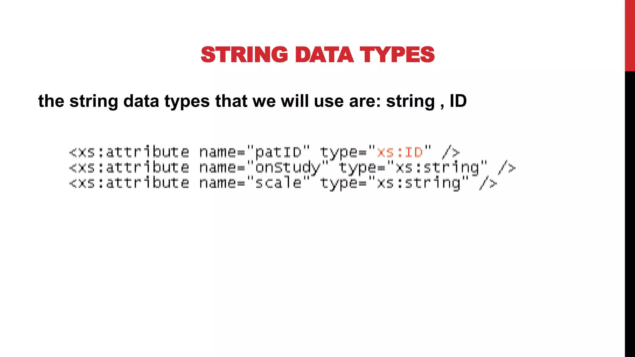 STRING DATA TYPES
the string data types that we will use are: string , ID
 