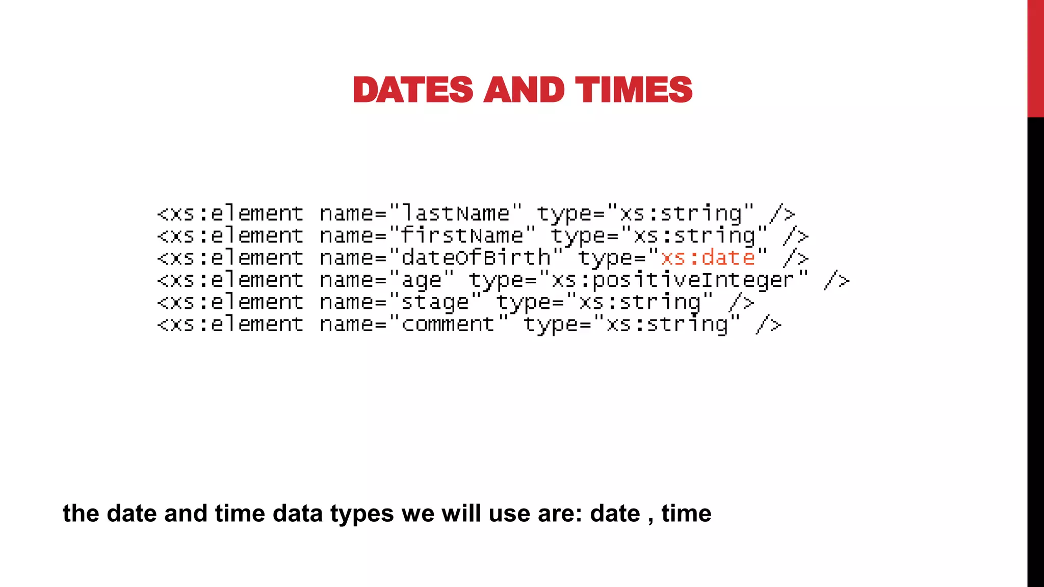 DATES AND TIMES
the date and time data types we will use are: date , time
 