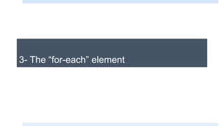 3- The “for-each” element
 