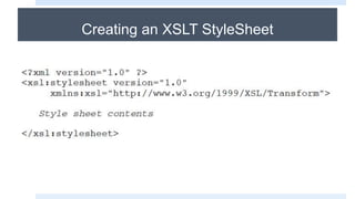 Creating an XSLT StyleSheet
 