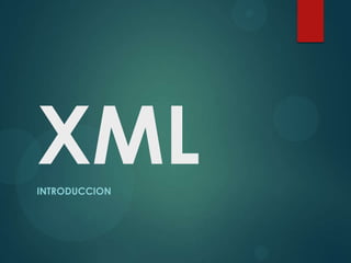 XML
INTRODUCCION
 