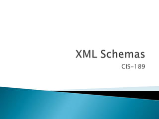 XML Schemas CIS-189 