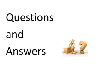 Questions
and
Answers
 