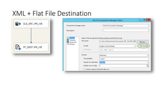 XML + Flat File Destination
 