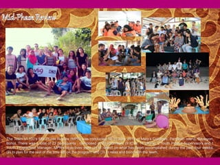 22
The Team VI 100’s Mid-Phase Review (MPR) was conducted 10-11 June 2014 at Mary’s Cottages. Pamilcan island, Baclayon,
Bohol. There was a total of 23 participants , composed of 20 volunteers (9 ICVs, 11 UKVs), 2 Youth Project Supervisors and 1
Youth Programme Manager. MPR’s objectives were (1) to reflect on what has been accomplished during the past four weeks,
(2) to plan for the rest of the time left on the program; and (3) to relax and bond with the team.
 