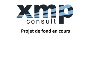 Projet	
  de	
  fond	
  en	
  cours	
  
 