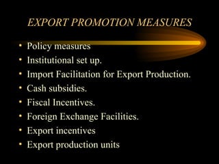 EXPORT PROMOTION MEASURES ,[object Object],[object Object],[object Object],[object Object],[object Object],[object Object],[object Object],[object Object]