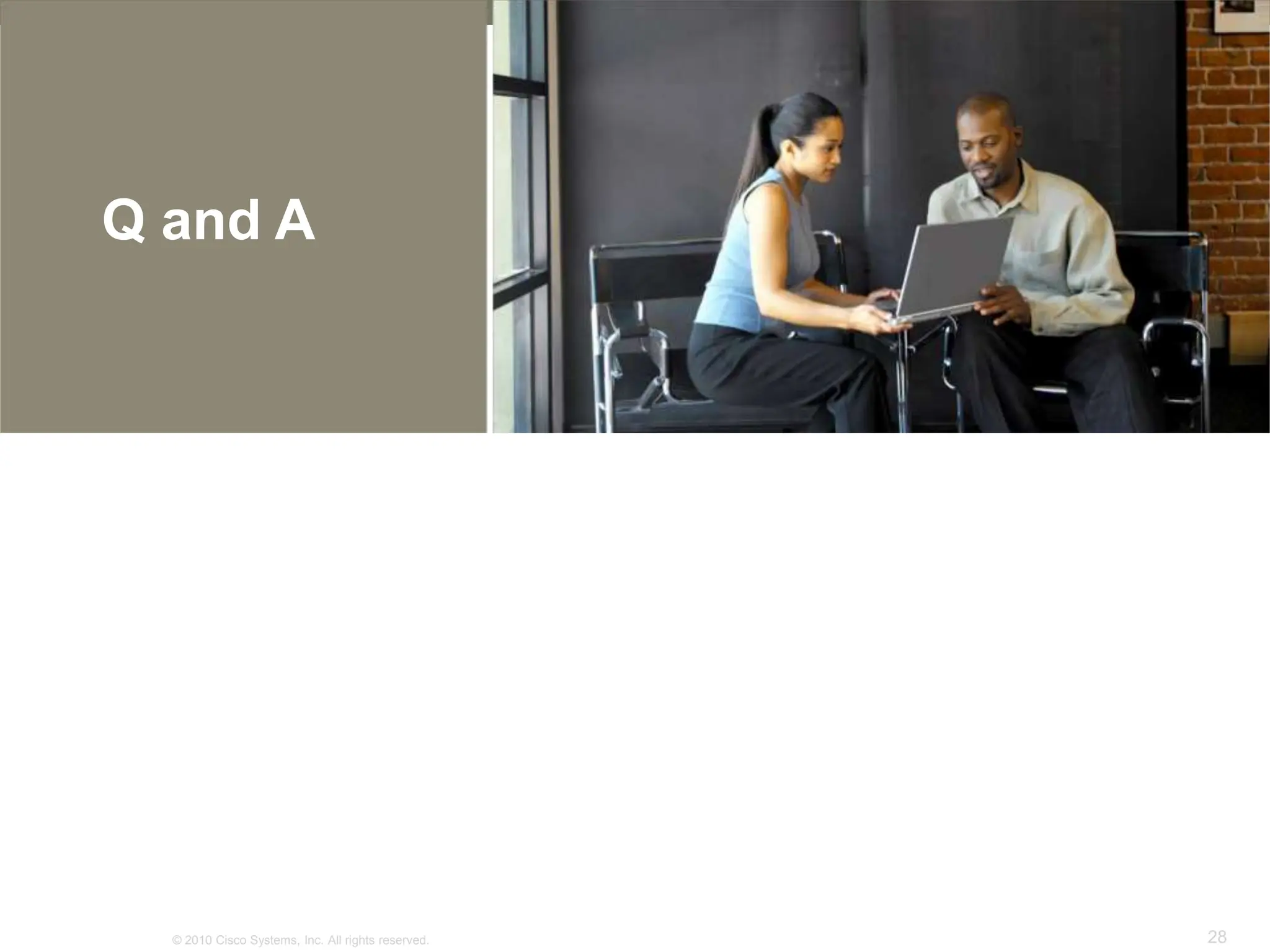 © 2010 Cisco Systems, Inc. All rights reserved. 28
Q and A
 