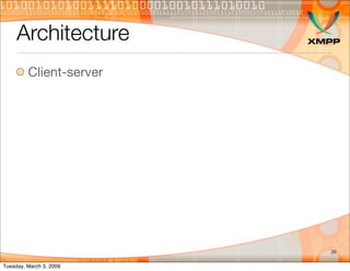 Architecture
         Client-server




                         20


Tuesday, March 3, 2009
 