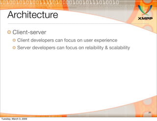 Architecture
         Client-server
             Client developers can focus on user experience
             Server develo...
