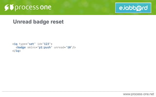 Unread badge reset
<iq	type='set'	id='123'>	
		<badge	xmlns='p1:push'	unread='10'/>	
</iq>
 