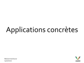 Applications concrètes


Mohammed Azirar
04/07/2010
 
