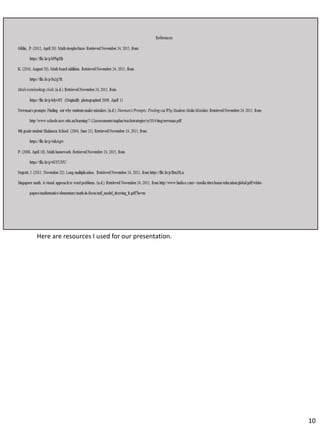 Here are resources I used for our presentation.
10
 