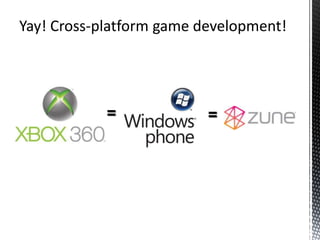 Yay! Cross-platform game development! = =