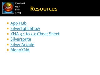 ResourcesApp HubSilverlight ShowXNA 3.1 to 4.0 Cheat SheetSilverspriteSilver ArcadeMonoXNA