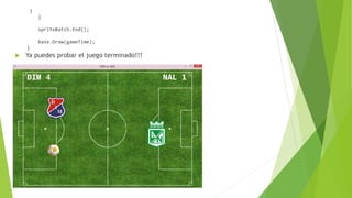 }
}
spriteBatch.End();
base.Draw(gameTime);
}
 Ya puedes probar el juego terminado!!!
 