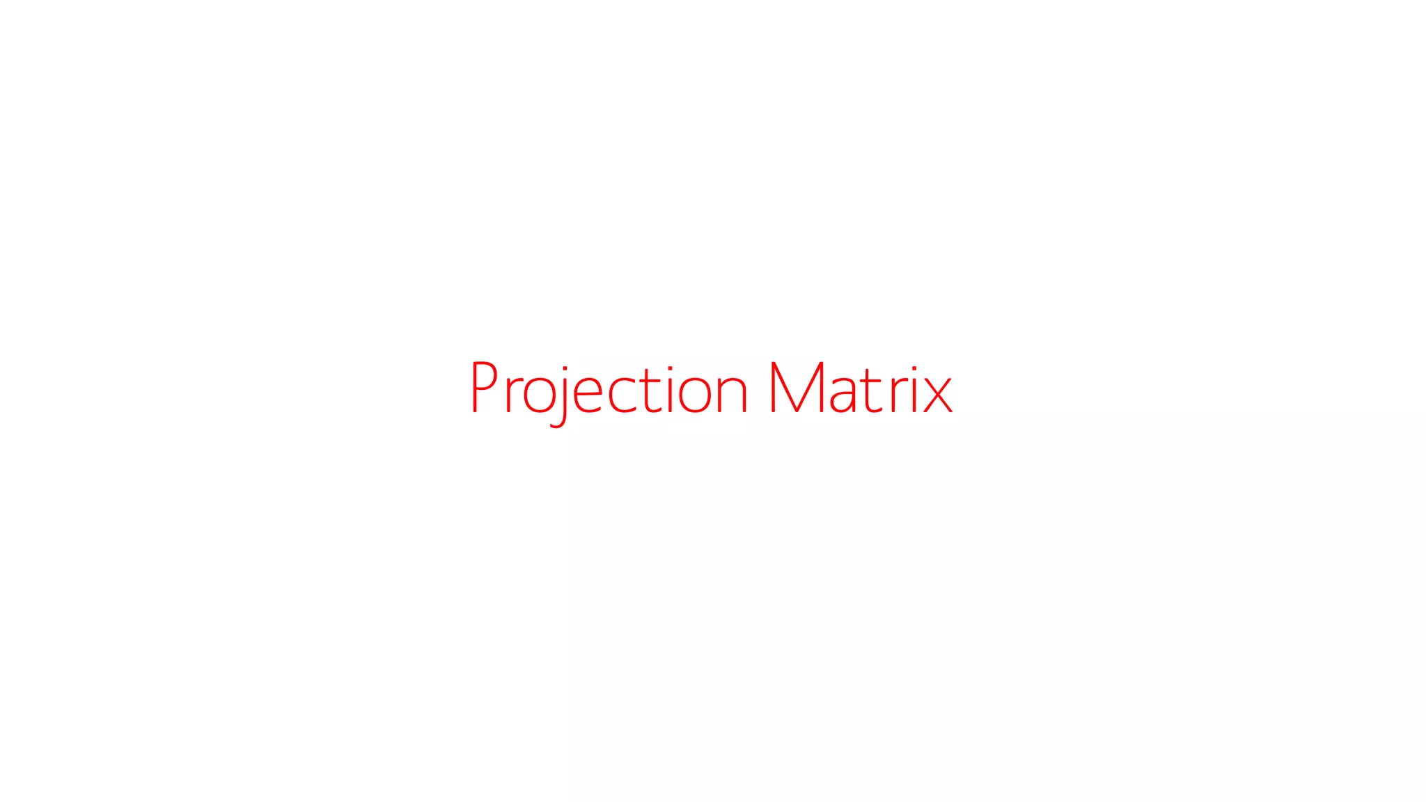 Projection Matrix  