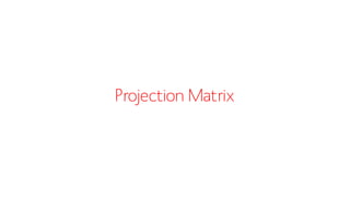 Projection Matrix  