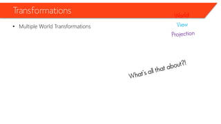 Transformations 
•Multiple World Transformations  