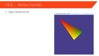 HLSL – Vertex Format
• “App1-VertexFormat”
 
