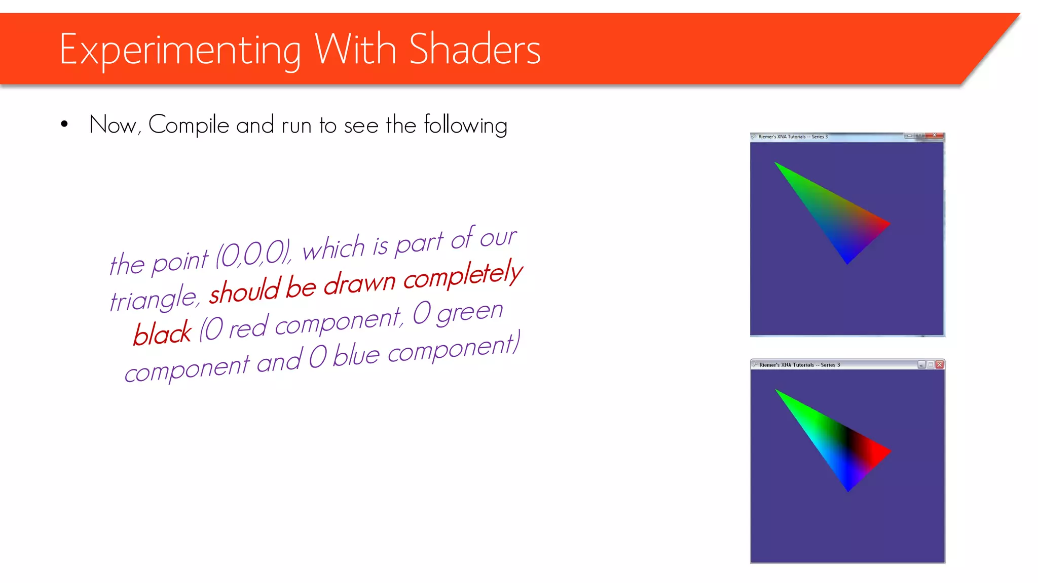 Experimenting With Shaders
• Now, Compile and run to see the following
 