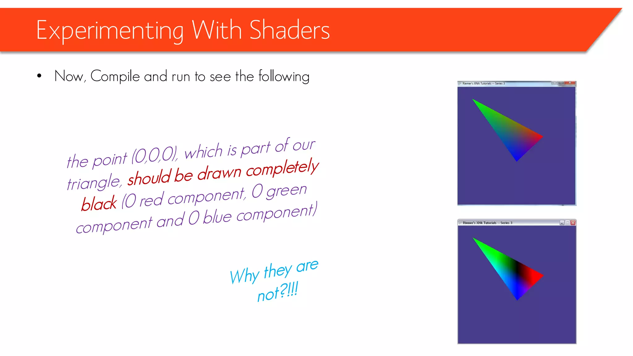 Experimenting With Shaders
• Now, Compile and run to see the following
 