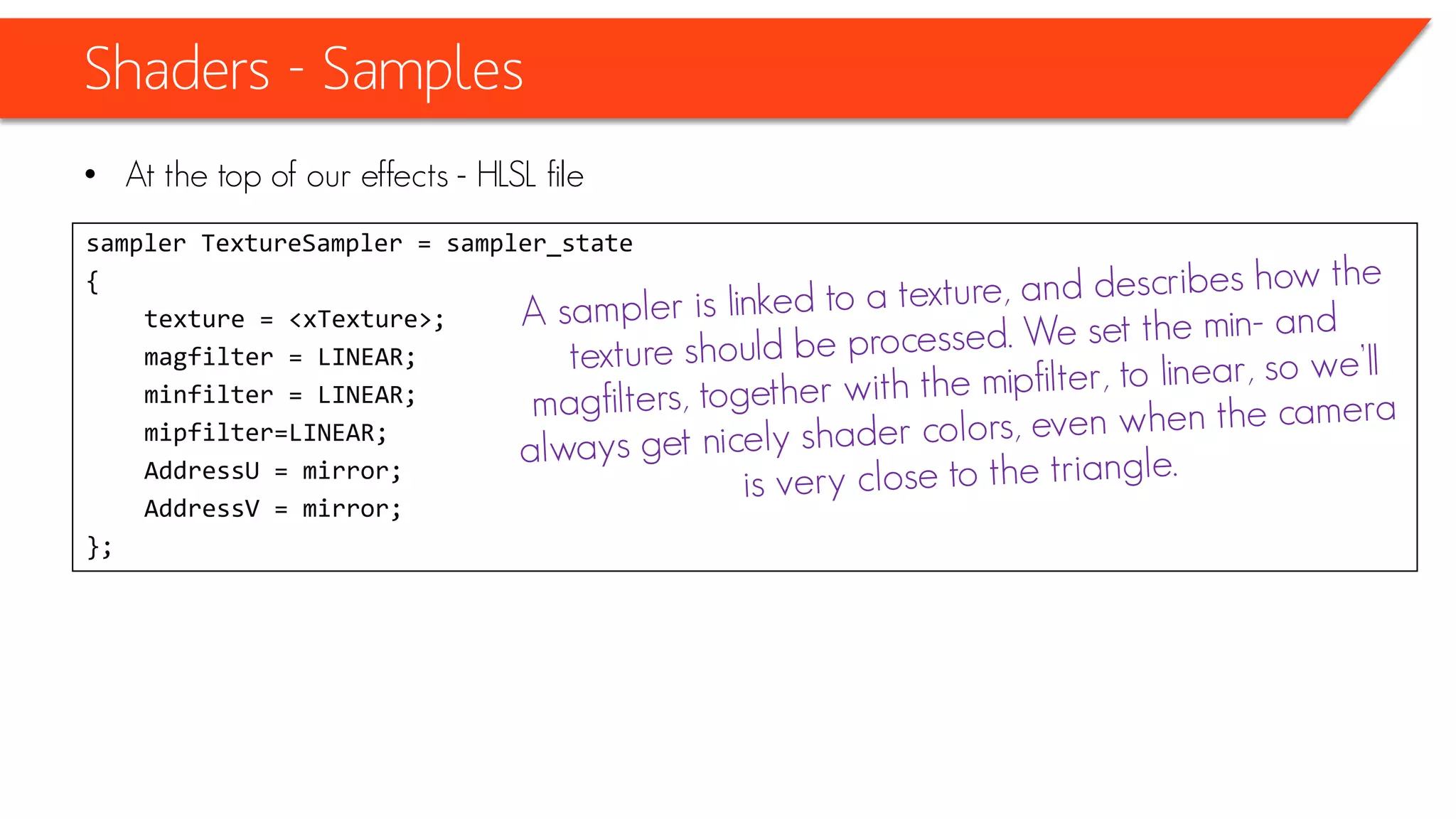 Shaders - Samples
• Higher performance by using Triangle Strips
• Read more
– http://www.riemers.net/eng/Tutorials/XNA/Csharp/Series3/Triangle_strip.php
 