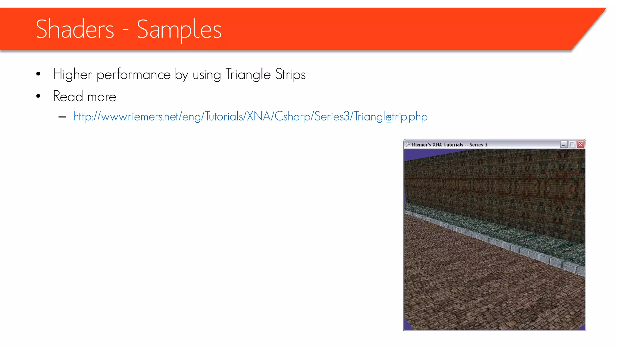 Shaders - Samples
• Acting consciously and sneaky :D
 
