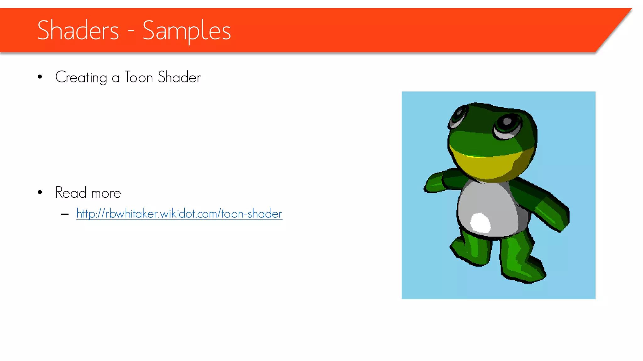 Shaders - Samples
• Intensity
• Light
• Normals
 
