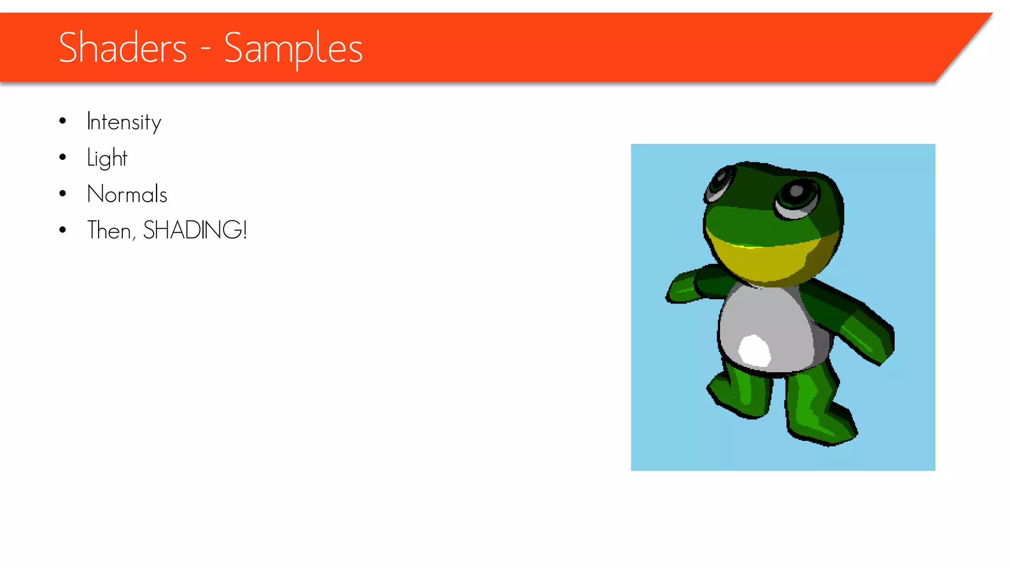 Shaders - Samples
• Reflection Shader
• Read more
– http://rbwhitaker.wikidot.com/reflection-shader
 