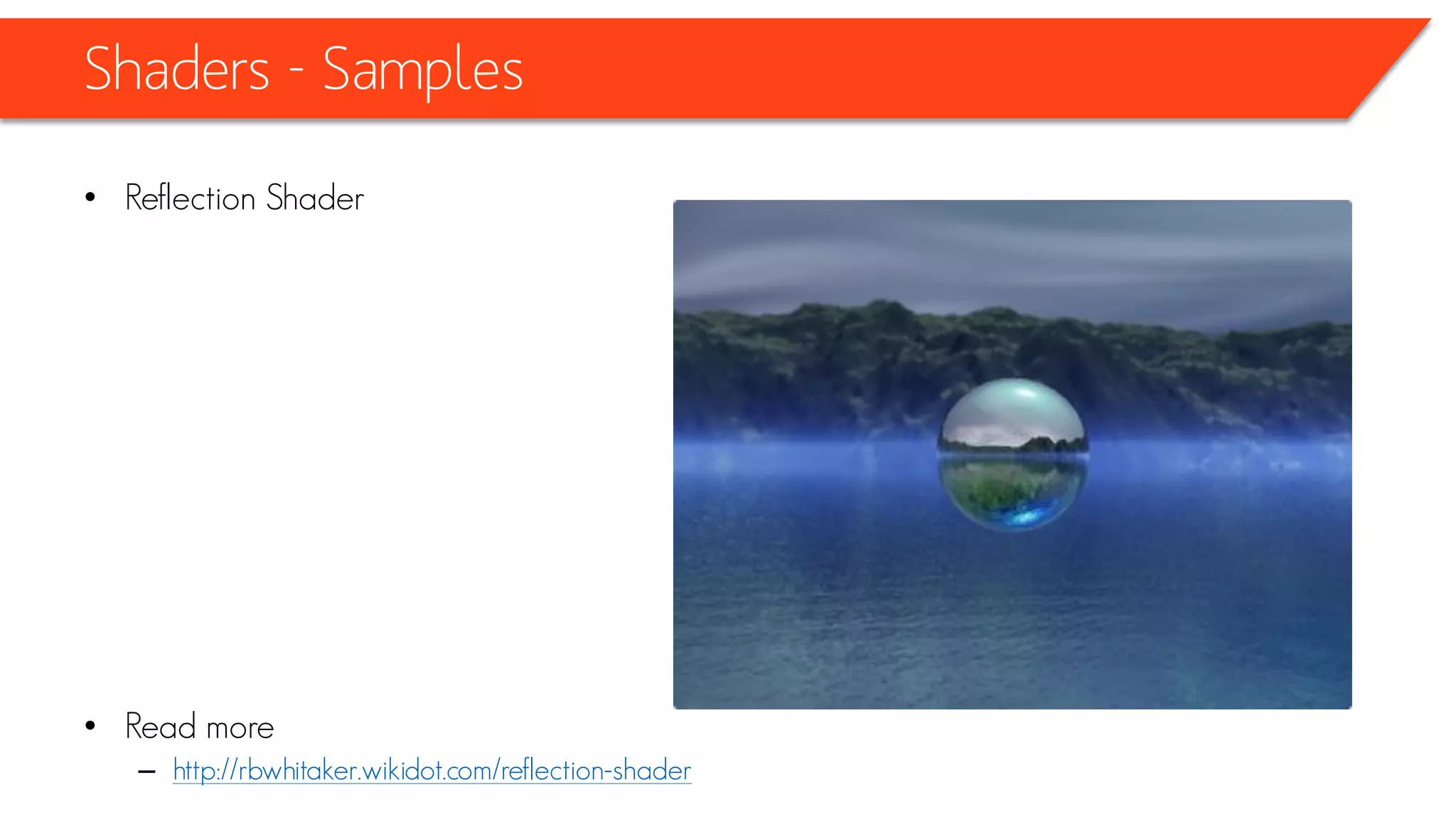 Shaders - Samples
• Creating a Diffuse Lighting Shader
• Read more
– http://rbwhitaker.wikidot.com/diffuse-lighting-shader
 
