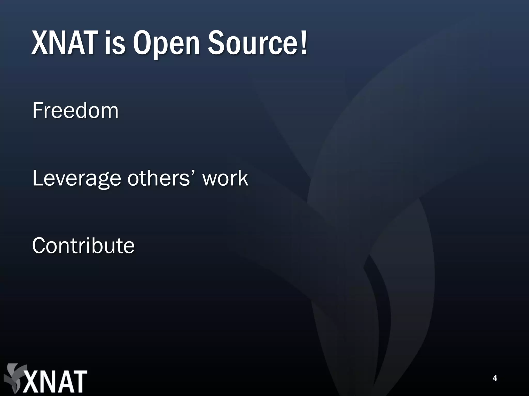 XNAT is Open Source! Freedom Leverage others’ work Contribute 4 