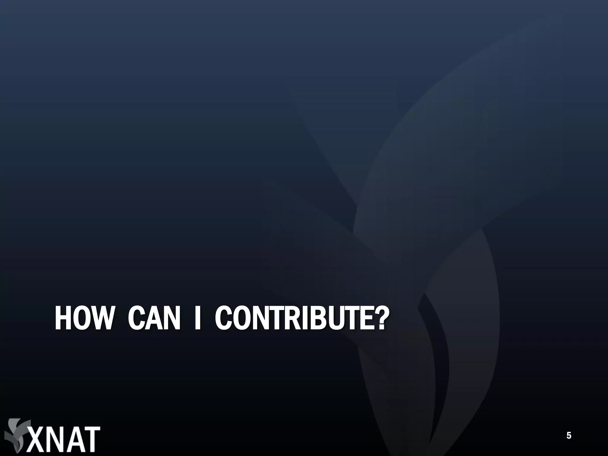 HOW CAN I CONTRIBUTE? 5 