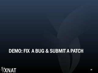 DEMO: FIX A BUG & SUBMIT A PATCH


                                   30
 