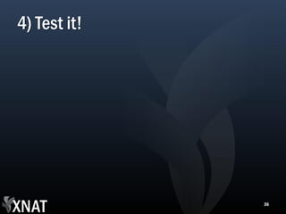 4) Test it!




              36
 